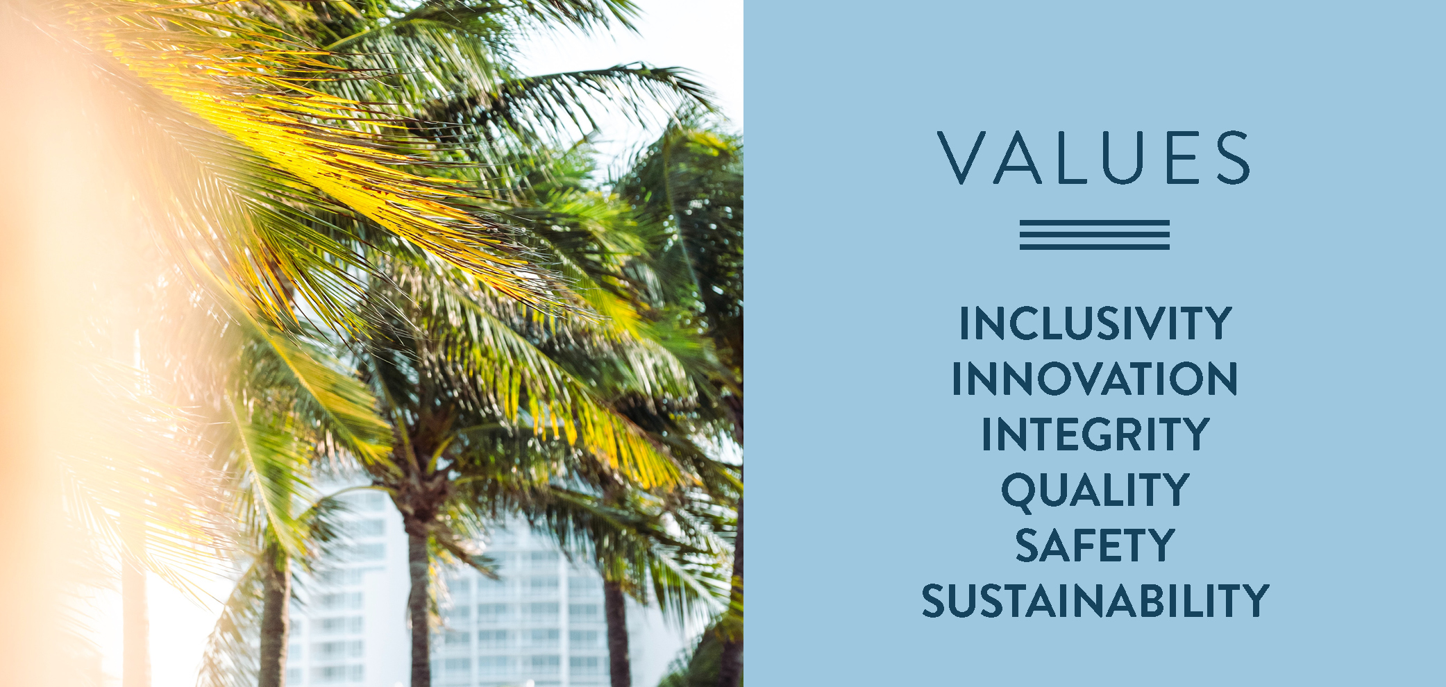 Values. integrity, safety, innovation quality, sustainability, inclusivity