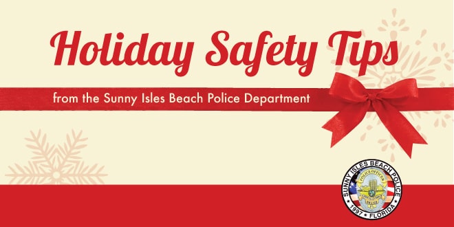 Holiday Safety Tips from the Sunny Isles Beach Police Department