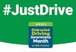 Just Drive. April is distracted driving awareness month.