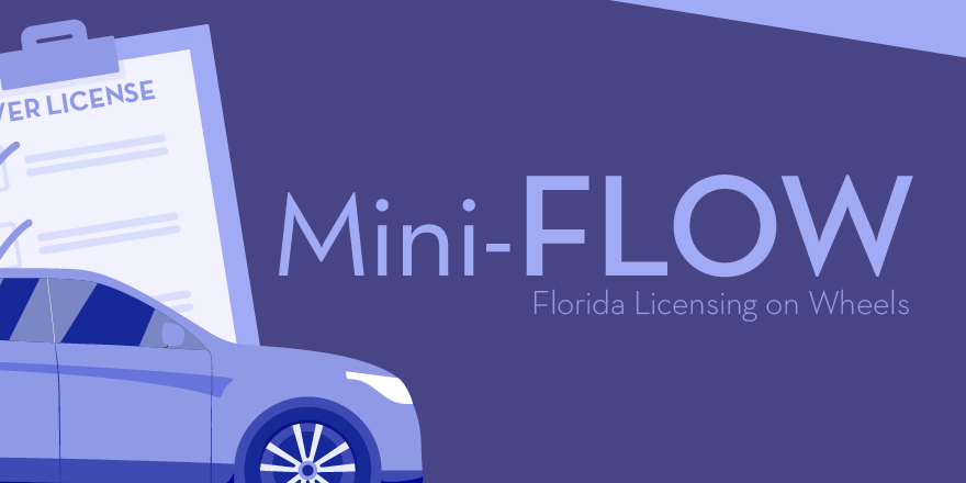 Mini-FLOW, Florida Licensing on Wheels