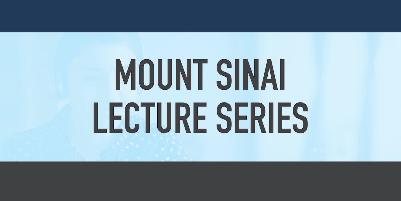 Mount Sinai Lecture Series