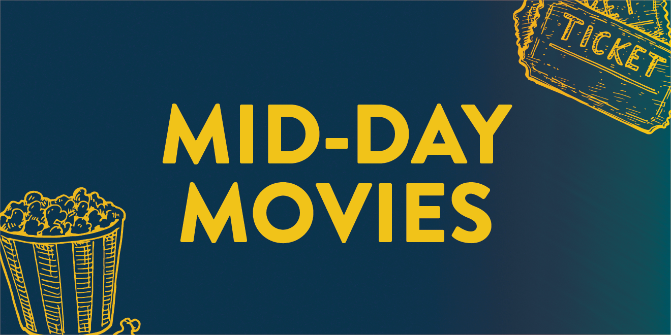 MID-DAY MOVIES