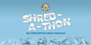 Shred-a-thon and DEA Prescription Drug Takeback