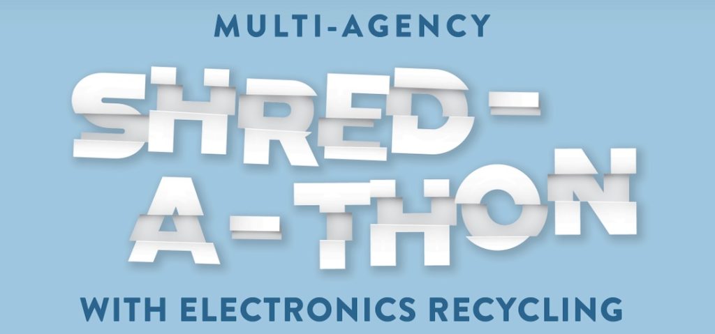 Multi-Agency Shred-A-Thon with electronics recycling
